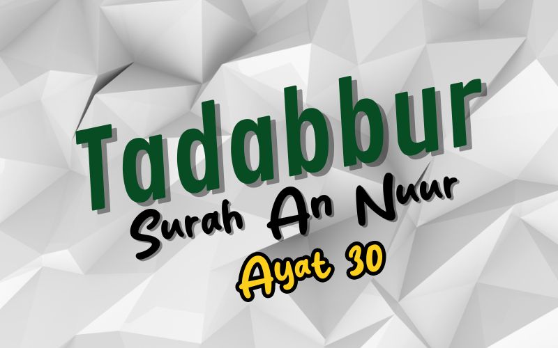 Tadabur Surat An-Nuur Ayat 30