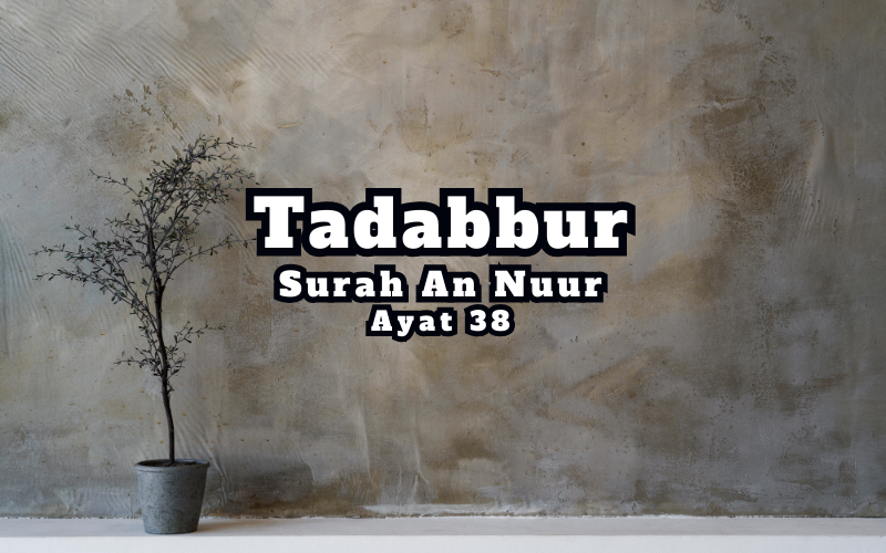 Tadabur Surat An-Nuur Ayat 38