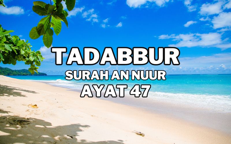 Tadabur Surat An-Nuur Ayat 47