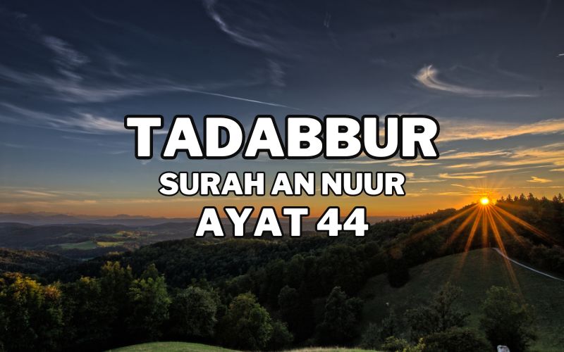 Tadabur Surat An-Nuur Ayat 44